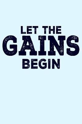 Book cover for Let the Gains Begin