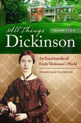 Cover of All Things Dickinson: An Encyclopedia of Emily Dickinson's World [2 Volumes]