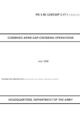 Cover of FM 3-90.12 Combined Arms Gap-Crossing Operations