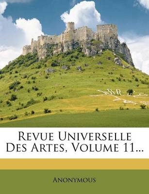 Book cover for Revue Universelle Des Artes, Volume 11...