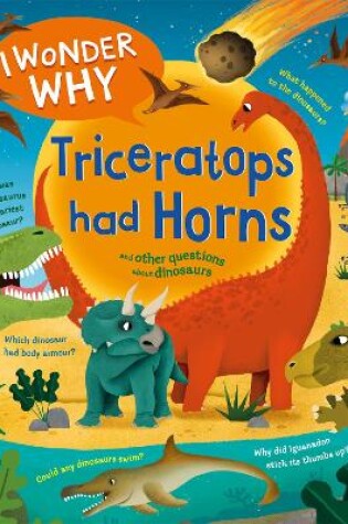 Cover of I Wonder Why Triceratops Had Horns