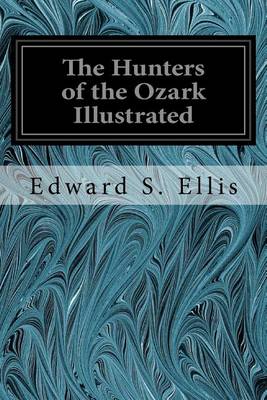 Book cover for The Hunters of the Ozark Illustrated