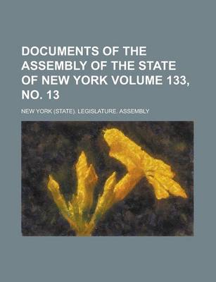 Book cover for Documents of the Assembly of the State of New York Volume 133, No. 13