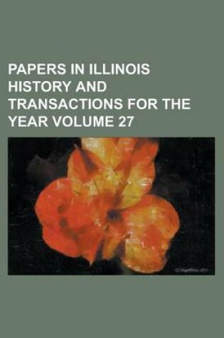 Cover of Papers in Illinois History and Transactions for the Year Volume 27