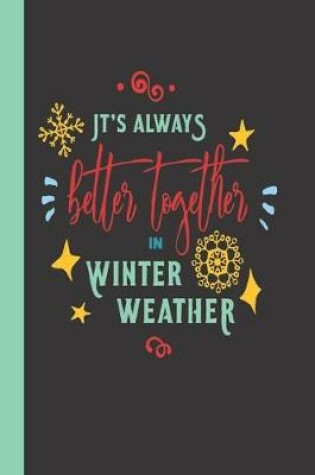 Cover of It's Always Better In Winter Weather