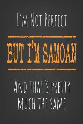 Book cover for I'm not perfect, But I'm Samoan And that's pretty much the same