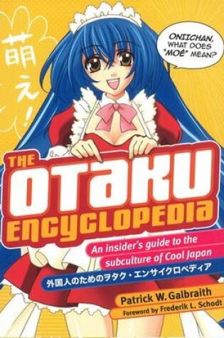 Cover of Otaku Encyclopedia, The: An Insider's Guide To The Subculture Of Cool Japan