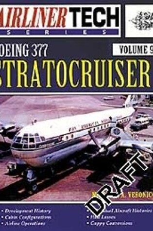 Cover of AirlinerTech 9: Boeing 377 Stratocruiser
