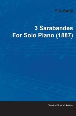 Cover of 3 Sarabandes By Erik Satie For Solo Piano (1887)
