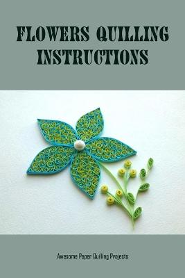 Cover of Flowers Quilling Instructions