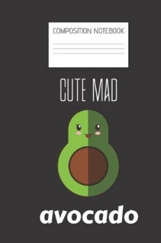 Cover of cute mad avocado Composition Notebook