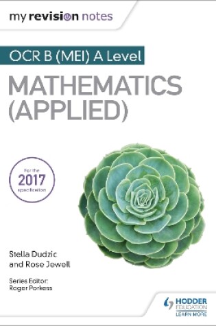 Cover of My Revision Notes: OCR B (MEI) A Level Mathematics (Applied)