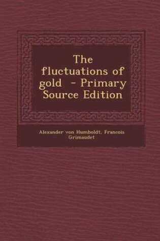 Cover of The Fluctuations of Gold - Primary Source Edition