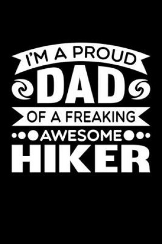 Cover of I'm A Proud Dad Of A Freaking Awesome Hiker