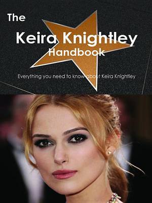 Book cover for The Keira Knightley Handbook - Everything You Need to Know about Keira Knightley