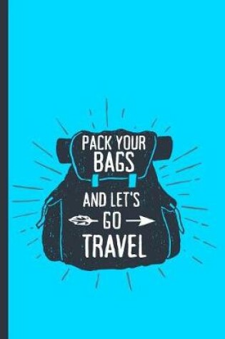 Cover of Pack Your Bags and Let's Go Travel