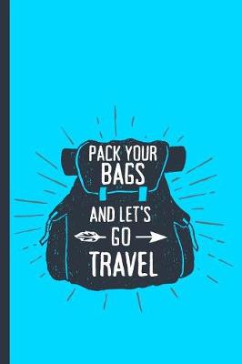 Book cover for Pack Your Bags and Let's Go Travel