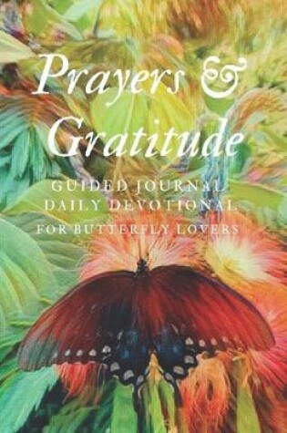 Cover of Prayers and Gratitude Guided Journal for Daily Devotion for Butterfly Lovers