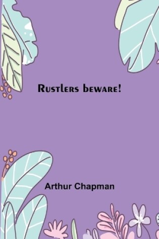 Cover of Rustlers beware!