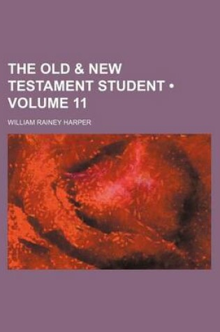 Cover of The Old & New Testament Student (Volume 11)