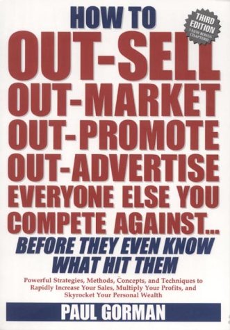 Book cover for How to Out-sell, Out-market, Out-promote, Out-advertise, Everyone Else You Compete Against, Before They Even Know What Hit Them
