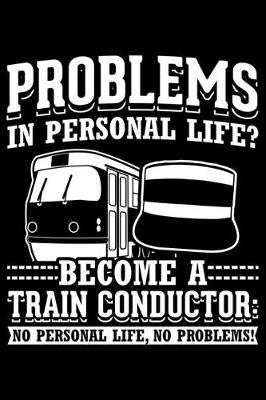 Book cover for Problems In Personal Life? Become A Train Conductor