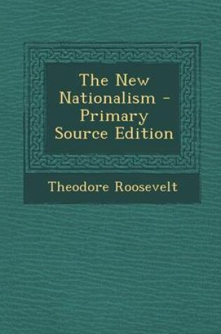 Cover of The New Nationalism - Primary Source Edition