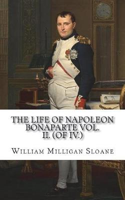 Book cover for The Life of Napoleon Bonaparte Vol. II. (of IV.)