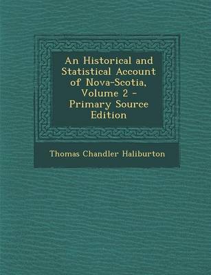 Book cover for An Historical and Statistical Account of Nova-Scotia, Volume 2 - Primary Source Edition