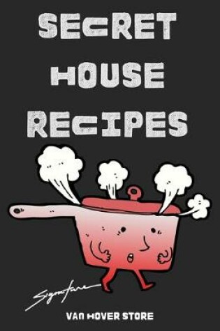 Cover of Secret House Recipes