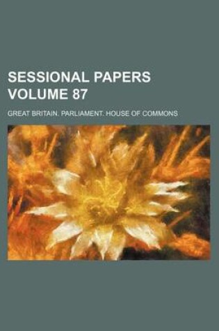 Cover of Sessional Papers Volume 87