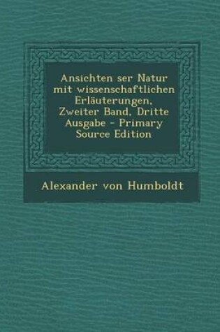 Cover of Ansichten Ser Natur Mit Wissenschaftlichen Erlauterungen, Zweiter Band, Dritte Ausgabe