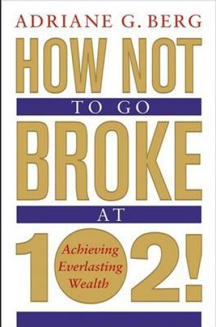 Cover of How Not to Go Broke at 102!