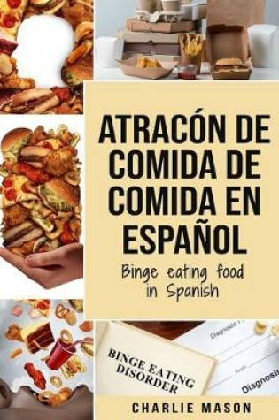 Cover of Atracon de comida de Comida En espanol/Binge eating food in Spanish