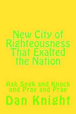 Cover of New City of Righteousness That Exalted the Nation