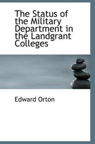 Cover of The Status of the Military Department in the Landgrant Colleges