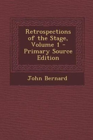 Cover of Retrospections of the Stage, Volume 1 - Primary Source Edition