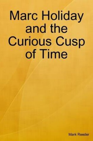 Cover of Marc Holiday and the Curious Cusp of Time