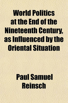 Book cover for World Politics at the End of the Nineteenth Century, as Influenced by the Oriental Situation