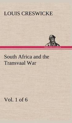 Book cover for South Africa and the Transvaal War, Vol. 1 (of 6) From the Foundation of Cape Colony to the Boer Ultimatum of 9th Oct. 1899