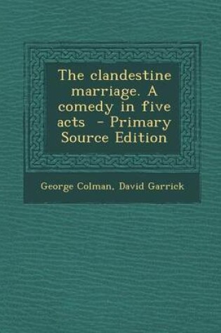 Cover of The Clandestine Marriage. a Comedy in Five Acts