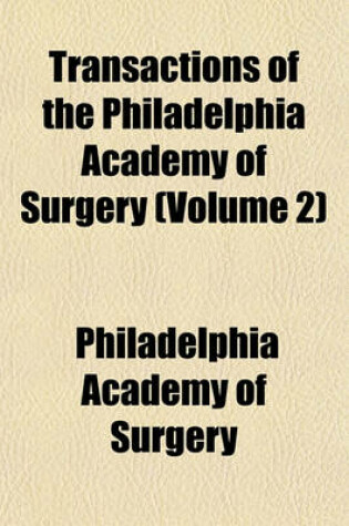 Cover of Transactions of the Philadelphia Academy of Surgery (Volume 2)