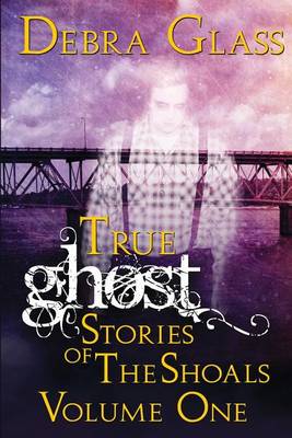 Cover of True Ghost Stories of the Shoals Vol. 1