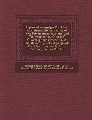 Book cover for A Plan of Campaign for Labor, Containing the Substance of the Fabian Manifesto Entitled to Your Tents, O Israel! (Fortnightly Review, Nov. 1893); Wi