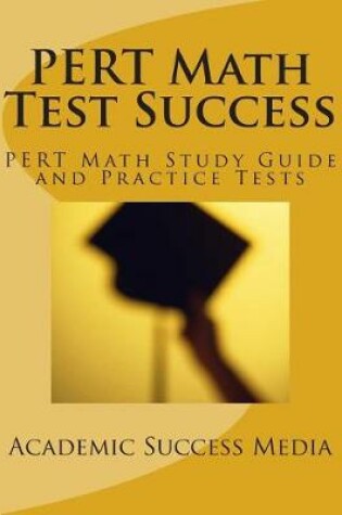 Cover of PERT Math Test Success - PERT Math Study Guide and Practice Tests