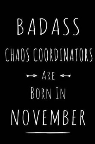 Cover of Badass Chaos Coordinators Are Born In November