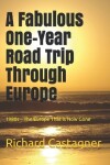 Book cover for A Fabulous One-Year Road Trip Through Europe