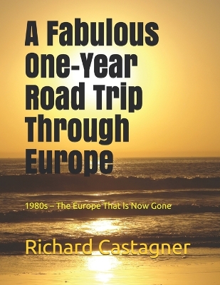 Cover of A Fabulous One-Year Road Trip Through Europe