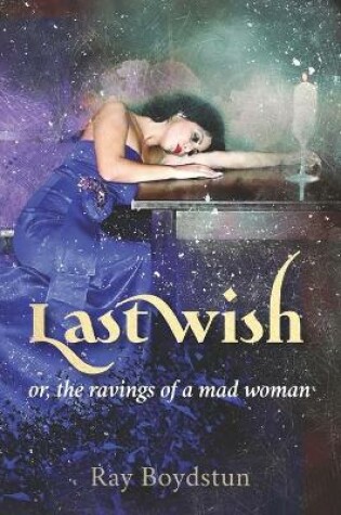 Cover of Last Wish or, the ravings of a mad woman