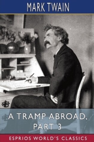 Cover of A Tramp Abroad, Part 3 (Esprios Classics)
